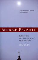 Antioch Revisited: Reuniting the Church with Her Mission 0884693066 Book Cover