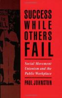 Success While Others Fail: Social Movement Unionism and the Public Workplace (ILR Press Books) 0875463355 Book Cover
