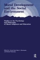 Moral Development/Social Environment: Studies in the Psychology and Philosophy of Moral Judgment and Education (Precedent Studies in Ethics and the Moral Sciences) 1138512338 Book Cover