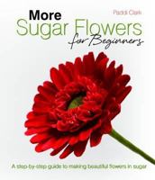 More Sugar Flowers for Beginners 1905113269 Book Cover