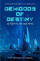 Demigods of Destiny: Austin’s Awakening: Austin’s Powerforce Unleashed Saga (Austin's Powerforce Unleashed Series) B0DV9GK61S Book Cover