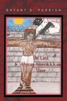 The Last African Amerik.K.K.an Slave 146977366X Book Cover