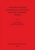Lithic Raw Material Economies in Late Glacial and Early Postglacial Europe 1841714712 Book Cover