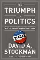 The Triumph of Politics: Why the Reagan Revolution Failed 0060155604 Book Cover