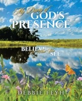 My Diary of God's Presence: Believe In What You See B0F98TJK37 Book Cover