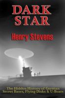 Dark Star: The Hidden History of German Secret Bases, Flying Disks & U-Boats 193548740X Book Cover