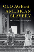 Old Age and American Slavery 1009123084 Book Cover