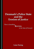 Denmark's Police State and the Erosion of Justice: There is Something Rotten in the State of Denmark 1036455602 Book Cover