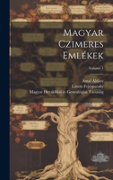 Magyar czimeres emlékek; Volume 1 1021549754 Book Cover