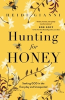Hunting for Honey: Seeking God in the Everyday and Unexpected B0FW24VSH3 Book Cover