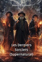 Les Derniers Sorciers (Supernatural) B0CQSRRVQ7 Book Cover
