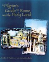 A Pilgrim's Guide to Rome and the Holyland : For the Third Millennium 0883474409 Book Cover