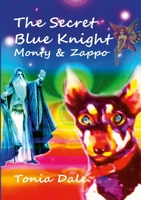 The Secret Blue Knight: Monty and Zappo 1471789950 Book Cover