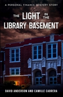 The Light in the Library Basement: A Personal Finance Mystery Story B0FWYZ774T Book Cover