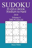 300 Medium to Hard Sudoku Puzzle Book 2018 1984179667 Book Cover