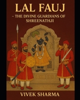 Lal Fauj – The Divine Guardians of Shreenathji B0F6MN8ML2 Book Cover