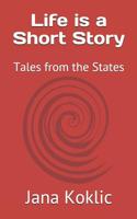 Life is a Short Story: Tales from the States 1077743769 Book Cover