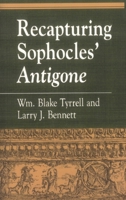 Recapturing Sophocles' Antigone 0847692175 Book Cover