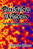 Superhero Princess and the Curse of the Rainbow Fairy 1500925950 Book Cover