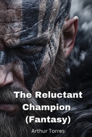 The Reluctant Champion (Fantasy) B0DQ5N1ZTS Book Cover