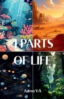 4 PARTS OF LIFE B0FJ1NFCJS Book Cover