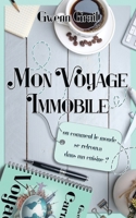 Mon voyage immobile: Ou comment le monde se retrouva dans ma cuisine 2322251372 Book Cover