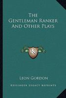 The Gentleman Ranker: And Other Plays 0548400911 Book Cover