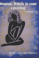 Woman, Where is your covering: 1 Corinthians 11:3 null Book Cover