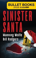 Sinister Santa: A Twisty Cat and Mouse Thriller (Bullet Books Speed Reads) 1944225595 Book Cover