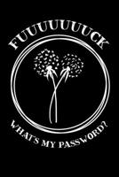 Fuuuuuuuck What's My Password: Password Book, UsernameKeeper, and Internet Organizer 1689408340 Book Cover