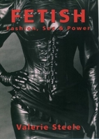 Fetish - Fashion, Sex & Power