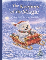 The Keepers of the Magic: A Little Book for that "Big Talk" B0GHQMGZDG Book Cover