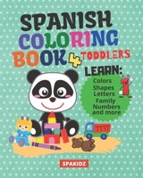 SPAKIDZ - Spanish Learning Coloring Book For Toddlers: Learning Spanish For Children | Learn Spanish Foundations, Colors, Numbers, Letters, Animals, ... |Fun Activity Book Spanish Book for Kids B08KHGDTH3 Book Cover