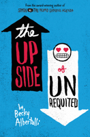 The Upside of Unrequited 0062348701 Book Cover