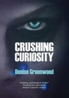 Crushing Curiosity 1999741641 Book Cover