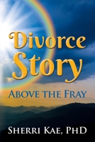 Divorce Story Above the Fray 1513649345 Book Cover