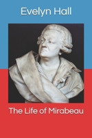 The Life of Mirabeau 1410210243 Book Cover
