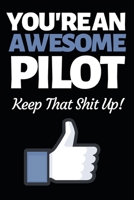 You're An Awesome Pilot: Funny Pilot Notebook/Journal (6 X 9) Great Gift Idea For Birthday Or Christmas For Pilots 1707881758 Book Cover