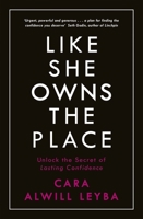 Like She Owns the Place: Unlock the Secret of Lasting Confidence 0525533109 Book Cover