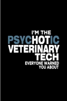 I'm the psychotic veterinary tech everyone warned you about: Vet Nurse Notebook journal Diary Cute funny blank lined notebook Gift for women dog lover cat owners vet degree student employee office sta 1706170033 Book Cover