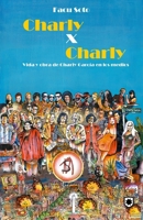 Charly x Charly: Vida y obra de Charly García en los medios 9569505664 Book Cover