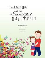 The Ugly Bug and the Beautiful Butterfly 1426953542 Book Cover