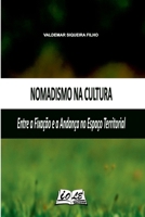 Nomadismo Na Cultura: Entre A Fixação E A Andança No Espaço (Portuguese Edition) 6599835678 Book Cover