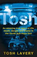 Tosh: An Amazing True Story of Life, Death, Danger & Drama in the Garda Sub-Aqua Unit 1844883582 Book Cover