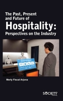 The Past, Present and Future of Hospitality: Perspectives on the industry 1774690535 Book Cover