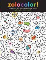 Zolocolor!: Doodling Between Black and White 1442422610 Book Cover