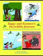Zippy and Zoomer's Incredible Journey: 3,000 Miles Over Land and Sea, Full of Daring, Danger, Adventure and Fun B0875YZF5H Book Cover