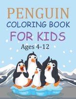 Penguin Coloring Book For Kids Ages 4-12: Adults Penguins Coloring Book B09CKFV445 Book Cover