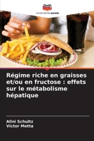 Régime riche en graisses et/ou en fructose: effets sur le métabolisme hépatique (French Edition) 6209967639 Book Cover