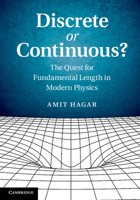 Discrete or Continuous?: The Quest for Fundamental Length in Modern Physics 1107633699 Book Cover